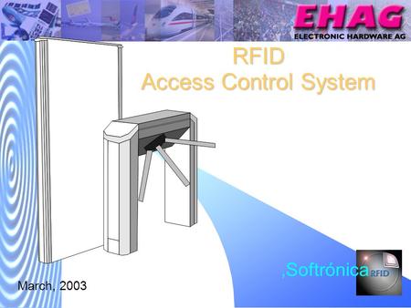 RFID Access Control System March, 2003 Softrónica.