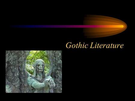 Gothic Literature. Historic Context The words Goth and Gothic describe the Germanic tribes (e.g., Goths, Visigoths, Ostrogoths) which sacked Rome and.