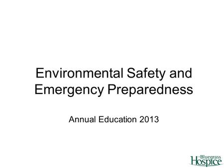 Environmental Safety and Emergency Preparedness Annual Education 2013.