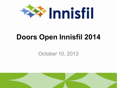 Doors Open Innisfil 2014 October 10, 2013 1. 2 What is Doors Open?