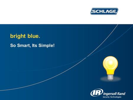 bright blue. So Smart, Its Simple! To the Presenter: