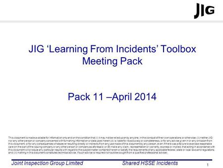JIG ‘Learning From Incidents’ Toolbox Meeting Pack Pack 11 –April 2014