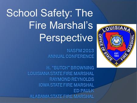 School Safety: The Fire Marshals Perspective. School Safety Traditionally focused on: Fires Weather Hazardous Materials Child protection The New Threats.