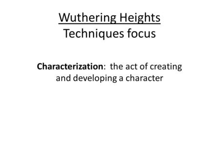 Wuthering Heights Techniques focus