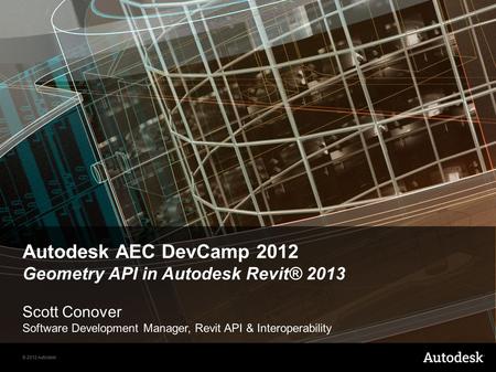 Autodesk AEC DevCamp 2012 Geometry API in Autodesk Revit® 2013