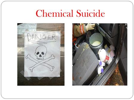 Chemical Suicide.