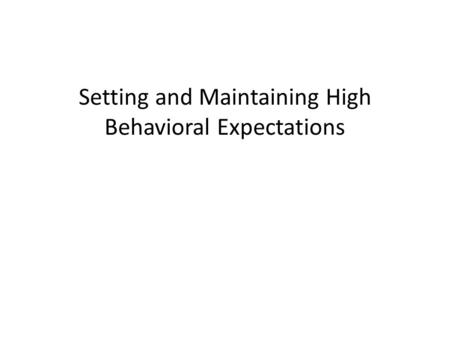 Setting and Maintaining High Behavioral Expectations.