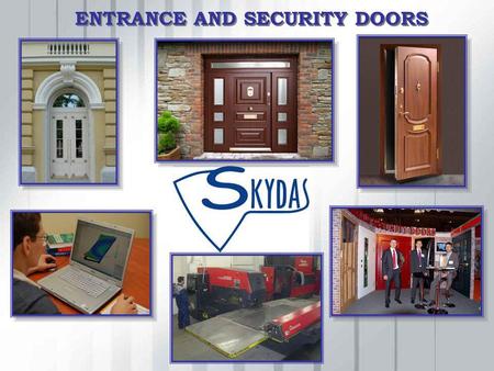 ENTRANCE AND SECURITY DOORS. Our vision Leader in Central and Eastern Europe Leader in Central and Eastern Europe Well-known on the international market.
