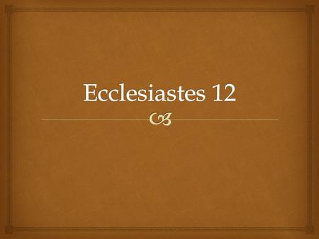 Ecclesiastes 12.