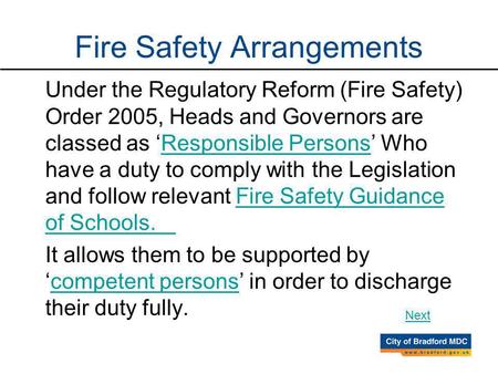 Under the Regulatory Reform (Fire Safety) Order 2005, Heads and Governors are classed as Responsible Persons Who have a duty to comply with the Legislation.