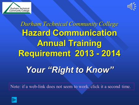 Durham Technical Community College Hazard Communication Annual Training Requirement 2013 - 2014 Your “Right to Know” Note: if a web-link does not seem.