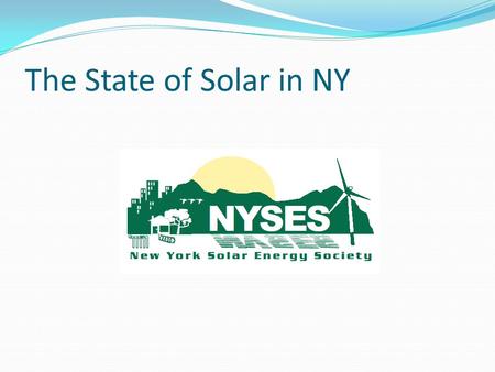 The State of Solar in NY. NEW YORK 3 rd most populous state 19 million residents 13 th largest economy in the world 2 nd in per capita energy consumption.