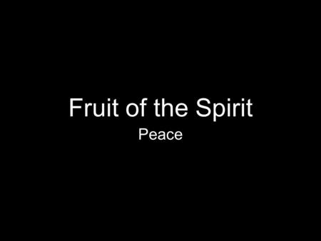 Fruit of the Spirit Peace. Green Apathy Yellow Tense Brown Nervous Violet Happy Blue Peaceful.