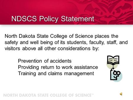 North Dakota State College of Science places the safety and well being of its students, faculty, staff, and visitors above all other considerations by:
