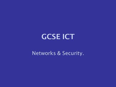 GCSE ICT Networks & Security..