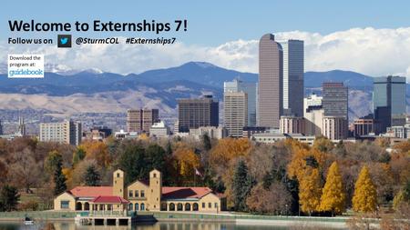 Externships 7 Welcome to Externships 7! Follow us #Externships7.
