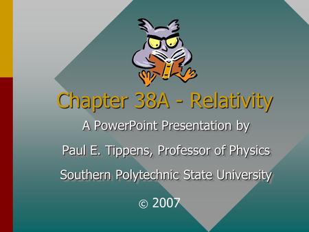 Chapter 38A - Relativity A PowerPoint Presentation by