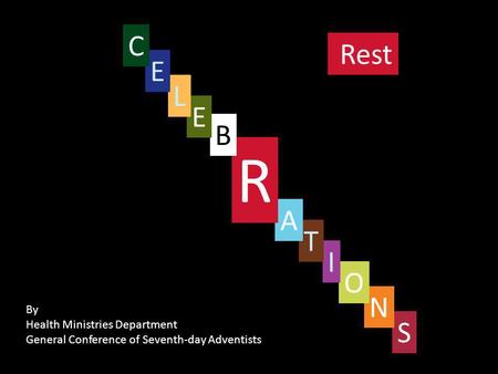 Rest S By Health Ministries Department General Conference of Seventh-day Adventists N O I T A R B E L E C.