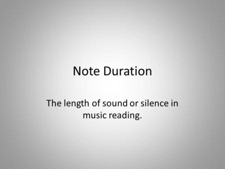 The length of sound or silence in music reading.