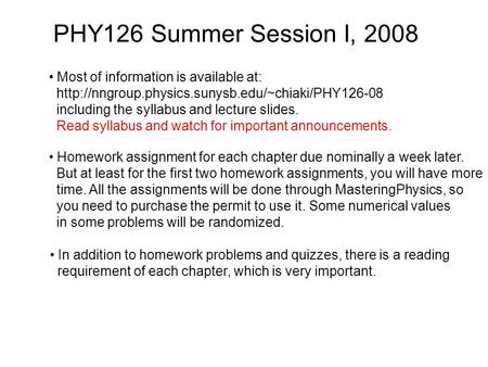 PHY126 Summer Session I, 2008 Most of information is available at: