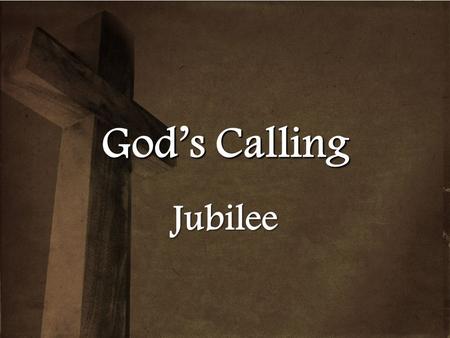 God’s Calling Jubilee.