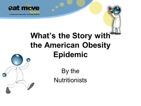 Whats the Story with the American Obesity Epidemic By the Nutritionists.