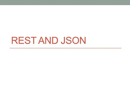 Rest and Json.