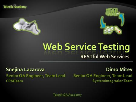 Web Service Testing RESTful Web Services Snejina Lazarova Dimo Mitev