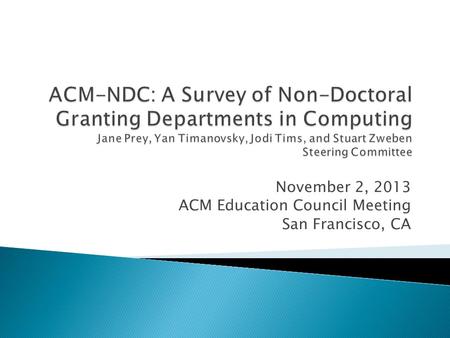 November 2, 2013 ACM Education Council Meeting San Francisco, CA.