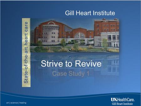 Gill Heart Institute Strive to Revive Case Study 1.
