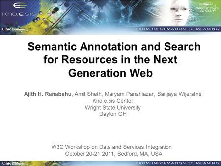 Semantic Annotation and Search for Resources in the Next Generation Web Ajith H. Ranabahu, Amit Sheth, Maryam Panahiazar, Sanjaya Wijeratne Kno.e.sis Center.