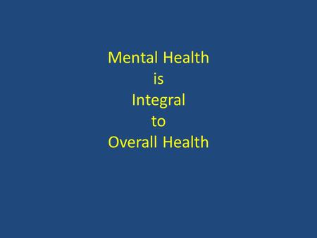 Mental Health is Integral to Overall Health. Health Issues Related to People with Serious Mental Illness People with SMI who receive services in the public.