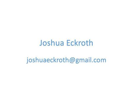 Joshua Eckroth The Plan 1.Review some functions. 2.Write more functions. 3.Consider the nature of recursion. 4.Look at the.