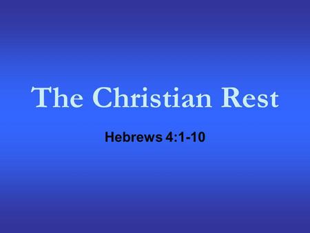 The Christian Rest Hebrews 4:1-10.