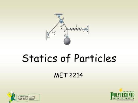 Statics of Particles MET 2214 Ok. Lets get started.