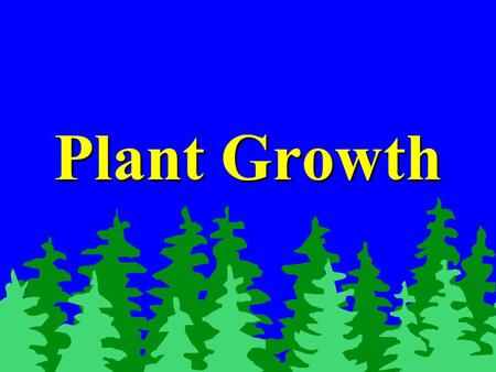 Plant Growth. Phases of plant growth Dormancy:Dormancy: –Period of inactivity. Often environmentally regulated –Ex: Winter or drought In Vermont, most.