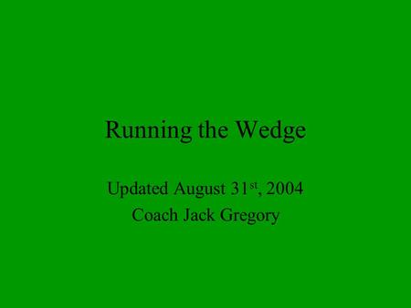Updated August 31st, 2004 Coach Jack Gregory