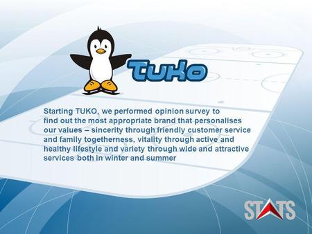 Starting TUKO, we performed opinion survey to find out the most appropriate brand that personalises our values – sincerity through friendly customer service.
