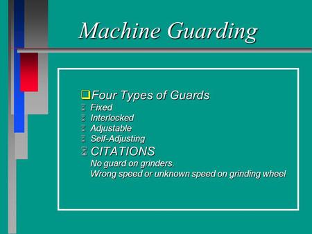 Machine Guarding Four Types of Guards CITATIONS Fixed Interlocked