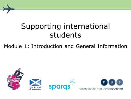 Supporting international students Module 1: Introduction and General Information.