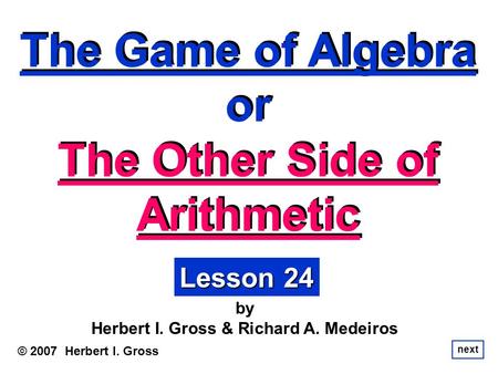 The Game of Algebra or The Other Side of Arithmetic