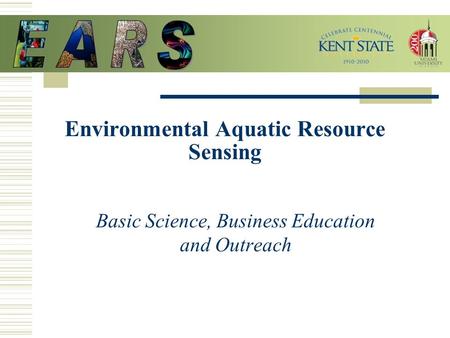 Environmental Aquatic Resource Sensing Basic Science, Business Education and Outreach.