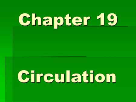 Chapter 19 Circulation.