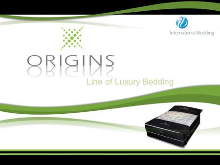 Line of Luxury Bedding. International Bedding has built a reputation of manufacturing quality sleep products with unique and exclusive features since.