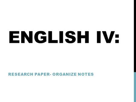 Research Paper- Organize Notes