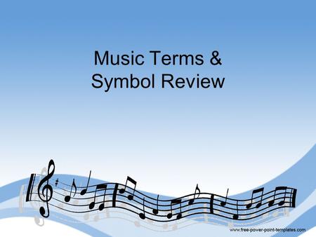 Music Terms & Symbol Review