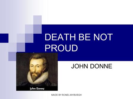DEATH BE NOT PROUD JOHN DONNE MADE BY RONEL MYBURGH.