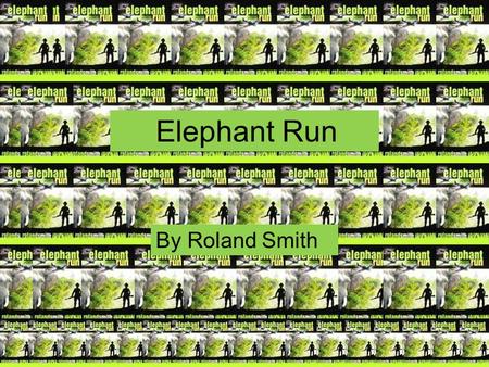 Elephant Run By Roland Smith.