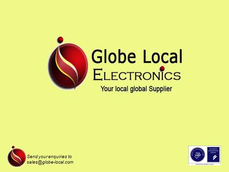 Send your enquiries to Globe Local Electronics Globe Local Electronics provide a high level of service for Electronic Component.