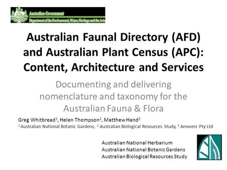 Australian Faunal Directory (AFD) and Australian Plant Census (APC): Content, Architecture and Services Documenting and delivering nomenclature and taxonomy.